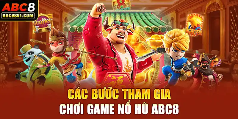 Các bước tham gia chơi game nổ hũ ABC8