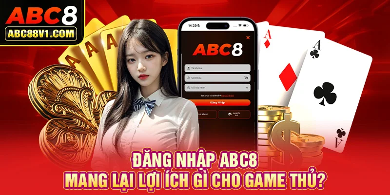 Những lợi ích khi người chơi đăng nhập ABC8