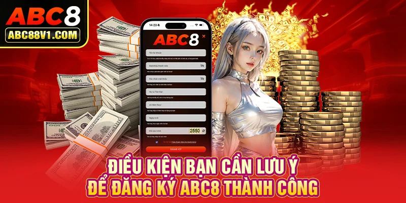 Những điều kiện cần đáp ứng khi đăng ký ABC8