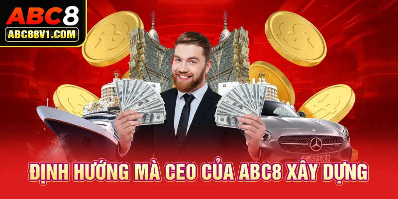 Định hướng mà CEO của ABC8 xây dựng