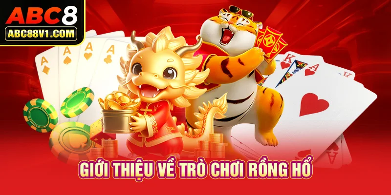 Giới thiệu về trò chơi Rồng Hổ