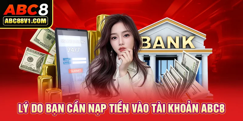 Tại sao game thủ cần thực hiện nạp tiền ABC8