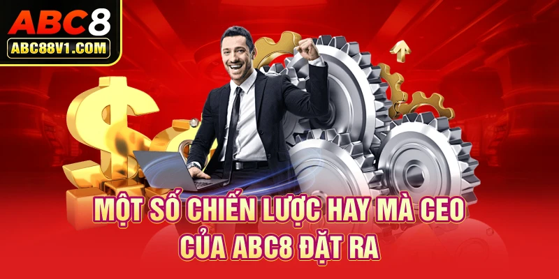 Một số chiến lược hay mà CEO của ABC8 đặt ra