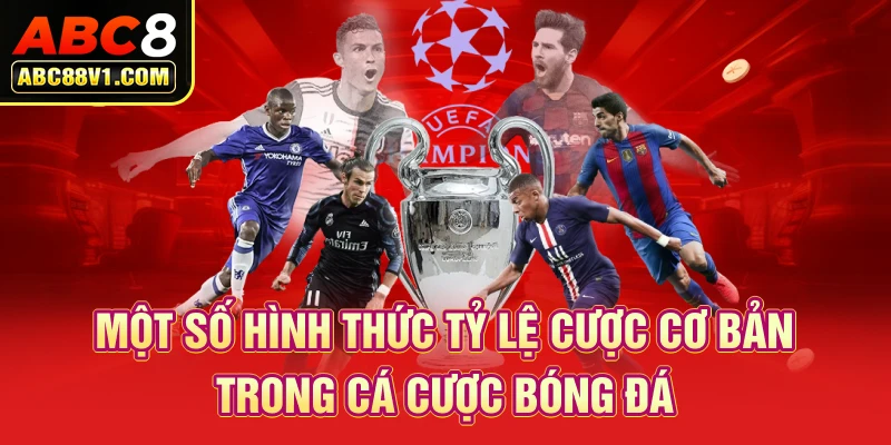 Một số hình thức tỷ lệ cược cơ bản trong cá cược bóng đá