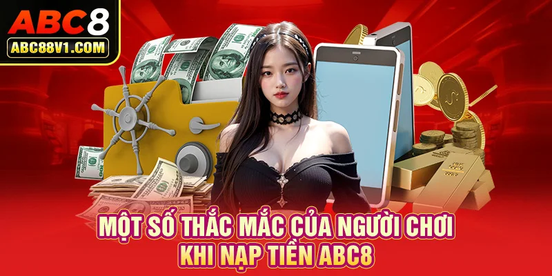 Những lỗi khi nạp tiền ABC8 mà game thủ cần biết