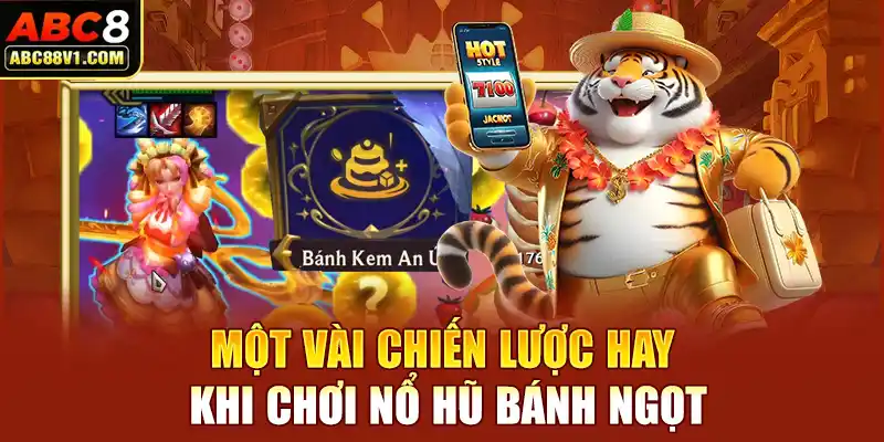 Một vài chiến lược hay khi chơi nổ hũ bánh ngọt