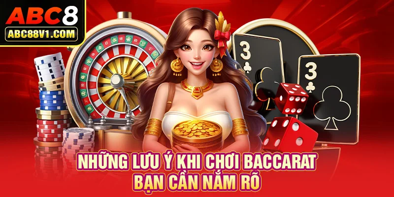 Những lưu ý khi chơi Baccarat bạn cần nắm rõ