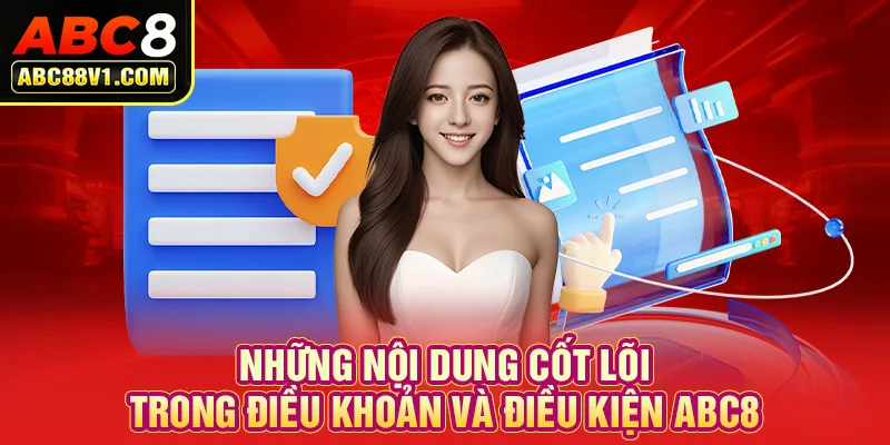 Những nội dung cốt lõi trong điều khoản và điều kiện ABC8