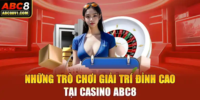 Những trò chơi giải trí đỉnh cao tại casino ABC8