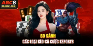 So sánh các loại kèo cá cược esports