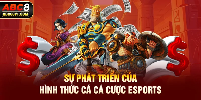 Sự phát triển của hình thức cá cá cược esports