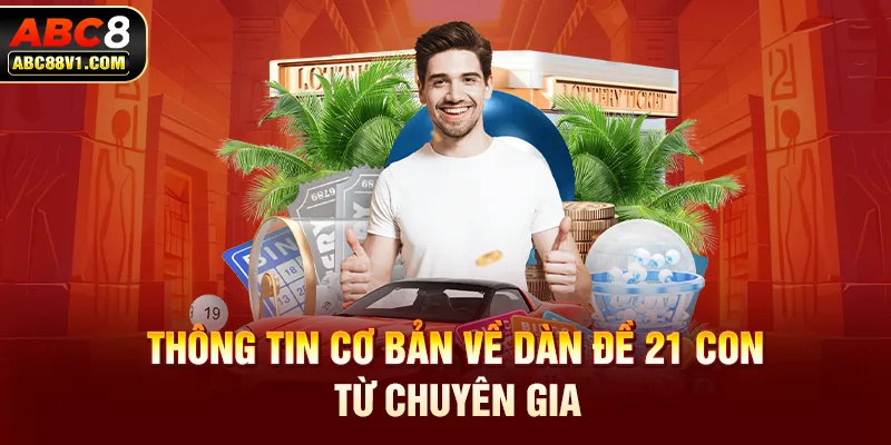 Thông tin cơ bản về dàn đề 21 con từ chuyên gia