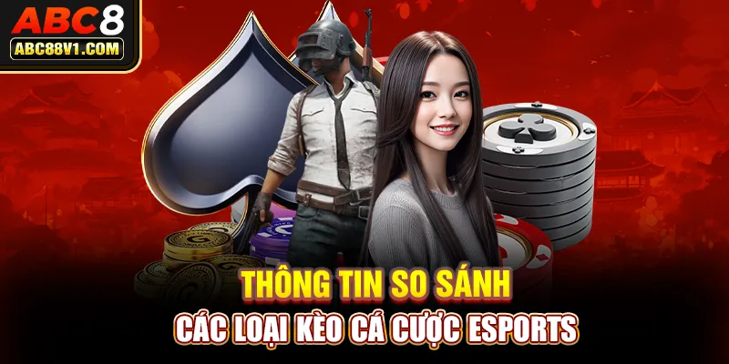 Thông tin so sánh các loại kèo cá cược esports