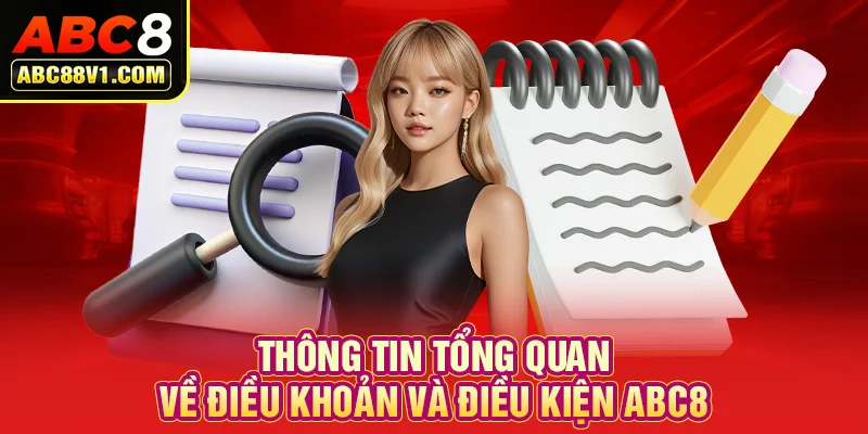 Thông tin tổng quan về điều khoản và điều kiện ABC8