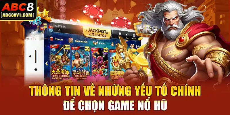 Thông tin về những yếu tố chính để chọn game nổ hũ