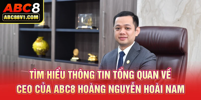 Tìm hiểu thông tin tổng quan về CEO của ABC8