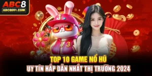 Top 10 game nổ hũ uy tín hấp dẫn nhất thị trường 2024