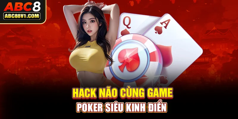 Hack não cùng game Poker siêu kinh điển 