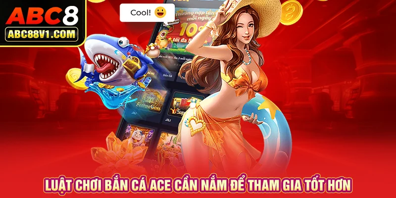 Luật chơi bắn cá ACE cần nắm để tham gia tốt hơn 