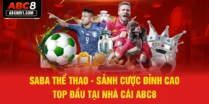 Saba Thể Thao - Sảnh Cược Đỉnh Cao Top Đầu ABC8