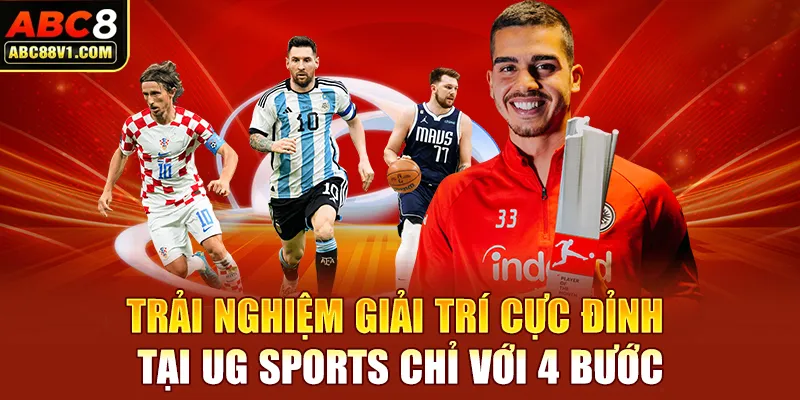 Trải nghiệm giải trí cực đỉnh tại UG sports chỉ với 4 bước